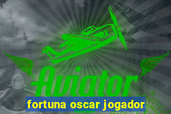 fortuna oscar jogador